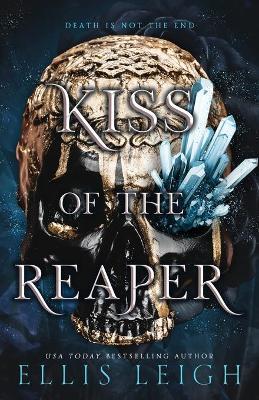 Kiss of the Reaper: Death Is Not The End: A Paranormal Fantasy Romance - Ellis Leigh