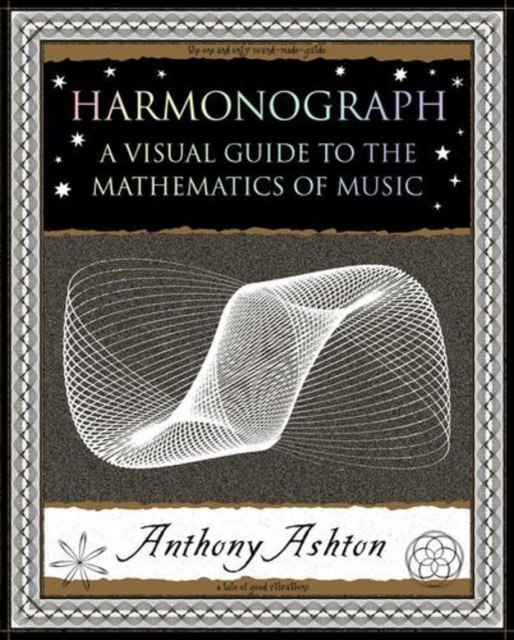 Harmonograph: A Visual Guide to the Mathematics of Music - Anthony Ashton