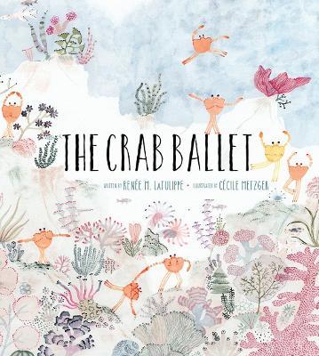 The Crab Ballet - Ren�e Latulippe