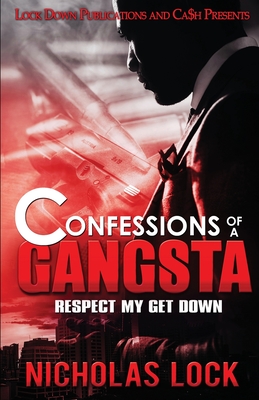 Confessions of a Gangsta: Respect my Get Down - Nicholas Lock