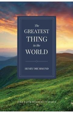 Coperta cărții 'The Greatest Thing in the World - Henry Drummond'