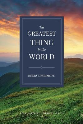 The Greatest Thing in the World - Henry Drummond