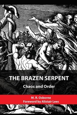 The Brazen Serpent: Chaos and Order - M. R. Osborne