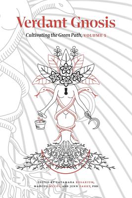 Verdant Gnosis: Cultivating the Green Path, Volume 5 - Catamara Rosarium