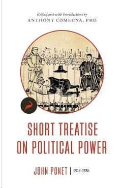 Coperta cărții 'Short Treatise on Political Power - John Ponet'