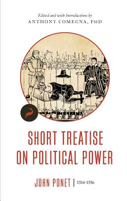 Coperta cărții 'Short Treatise on Political Power - John Ponet'