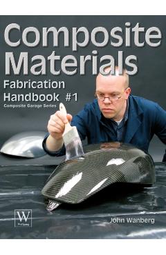 Composite Materials: Fabrication Handbook #1 - John Wanberg