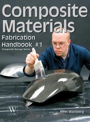 Composite Materials: Fabrication Handbook #1 - John Wanberg