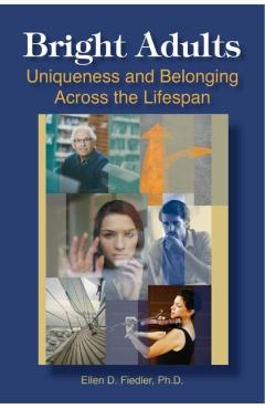 Bright Adults: Uniqueness and Belonging across the Lifespan - Ellen D. Fiedler