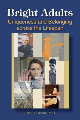 Bright Adults: Uniqueness and Belonging across the Lifespan - Ellen D. Fiedler