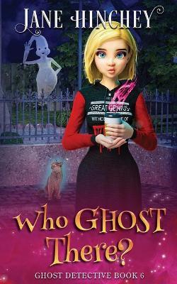 Who Ghost There? - Jane Hinchey
