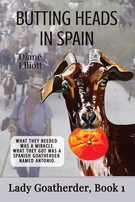 Butting Heads in Spain: Lady Goatherder - Diane Elliott