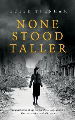 None Stood Taller - Peter J. Turnham