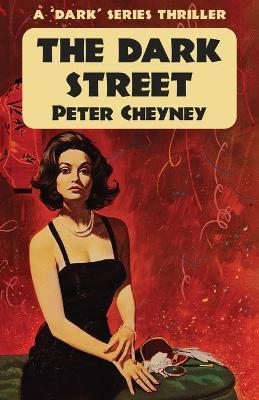 The Dark Street: A 'Dark' Series Thriller - Peter Cheyney