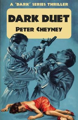 Dark Duet: A 'Dark' Series Thriller - Peter Cheyney