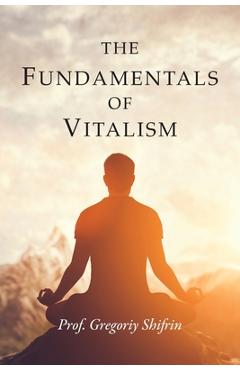 Coperta cărții 'The Fundamentals of Vitalism - Gregoriy Shifrin'