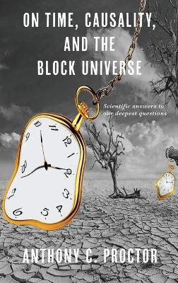 On Time, Causality, and the Block Universe - Anthony C. Proctor