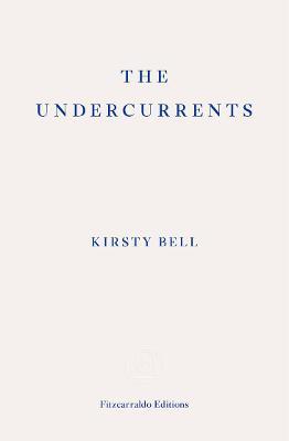The Undercurrents - Kirsty Bell