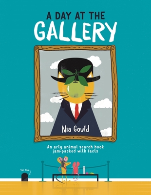 A Day at the Gallery: An Arty Animal Search Book Jam-Packed with Facts - Nia Gould