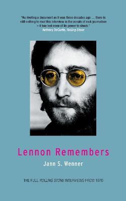 Lennon Remembers: The Full Rolling Stone Interviews from 1970 - Jann S. Wenner