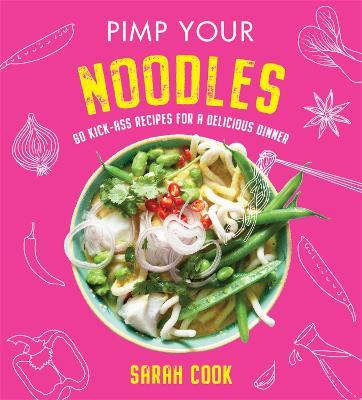 Pimp Your Noodles - Sarah Cook
