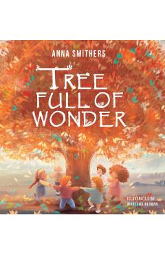 Tree Full of Wonder: An educational, rhyming book about magic of trees for children - Anna Smithers