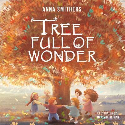 Tree Full of Wonder: An educational, rhyming book about magic of trees for children - Anna Smithers