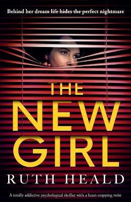 The New Girl: A totally addictive psychological thriller with a heart-stopping twist - Ruth Heald