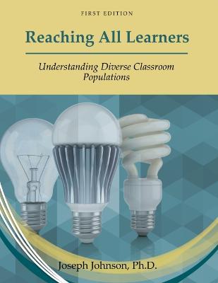 Reaching All Learners: Understanding Diverse Classroom Populations - Joseph Johnson