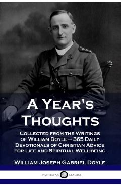 A Year's Thoughts: Collected from the Writings of William Doyle - 365 Daily Devotionals of Christian Advice for Life and Spiritual Well-b - William Joseph Gabriel Doyle