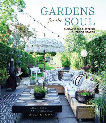 Gardens for the Soul: Sustainable and Stylish Outdoor Spaces - Sara Bird
