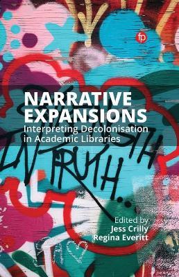 Narrative Expansions: Interpreting Decolonisation in Academic Libraries - Jess Crilly