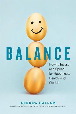 Balance: How to Invest and Spend for Happiness, Health, and Wealth - Andrew Hallam