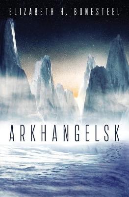Arkhangelsk - Elizabeth H. Bonesteel