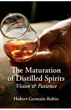 Maturation of Distilled Spirits: Vision and Patience - Hubert Germain-robin