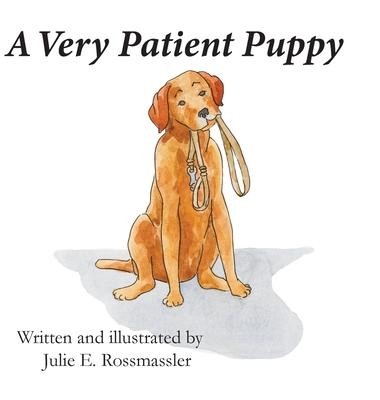 A Very Patient Puppy: How Kirby the service dog got his walk. - Julie E. Rossmassler