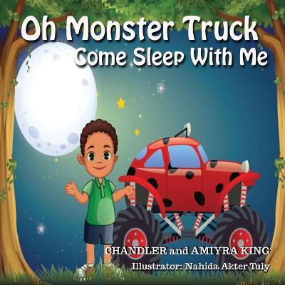 Oh Monster Truck Come Sleep With Me - Chandler King
