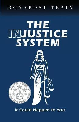 THE INJUSTICE SYSTEM, It Could Happen to You - Ronarose Train