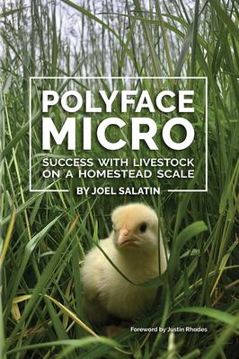 Polyface Micro: Success with Livestock on a Homestead Scale - Joel Salatin