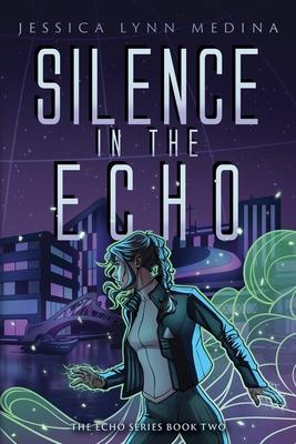 Silence in the Echo - Jessica Lynn Medina