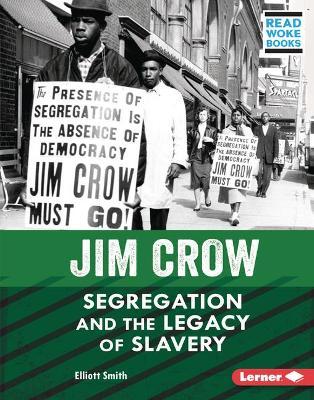 Jim Crow: Segregation and the Legacy of Slavery - Elliott Smith