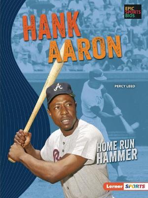 Hank Aaron: Home Run Hammer - Percy Leed