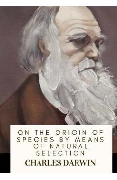 Poza produsului On the Origin of Species By Means of Natural Selection - Charles Darwin