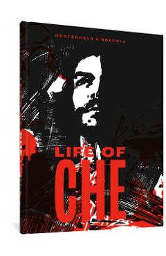 Life of Che: An Impressionistic Biography - Hctor Germn Oesterheld