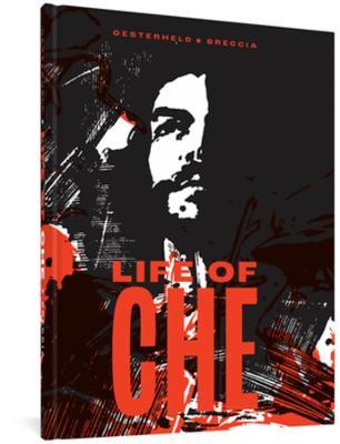 Life of Che: An Impressionistic Biography - H�ctor Germ�n Oesterheld
