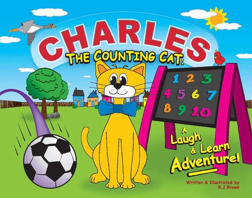Charles the Counting Cat:: A Laugh & Learn Adventure! - R. Brown