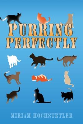 Purring Perfectly - Miriam Hochstetler
