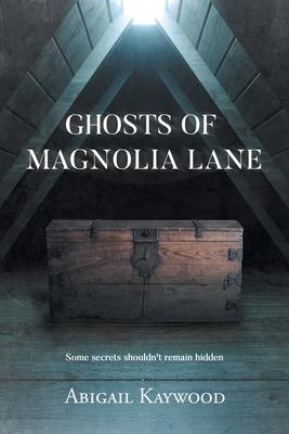 Ghosts of Magnolia Lane - Abigail Kaywood