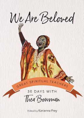 We Are Beloved: 30 Days with Thea Bowman - Thea Bowman