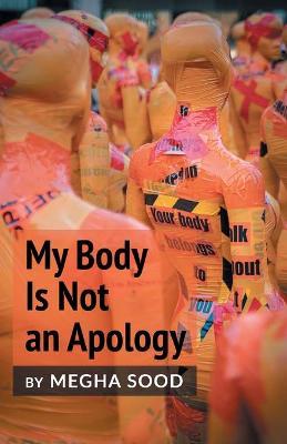 My Body Is Not an Apology - Megha Sood
